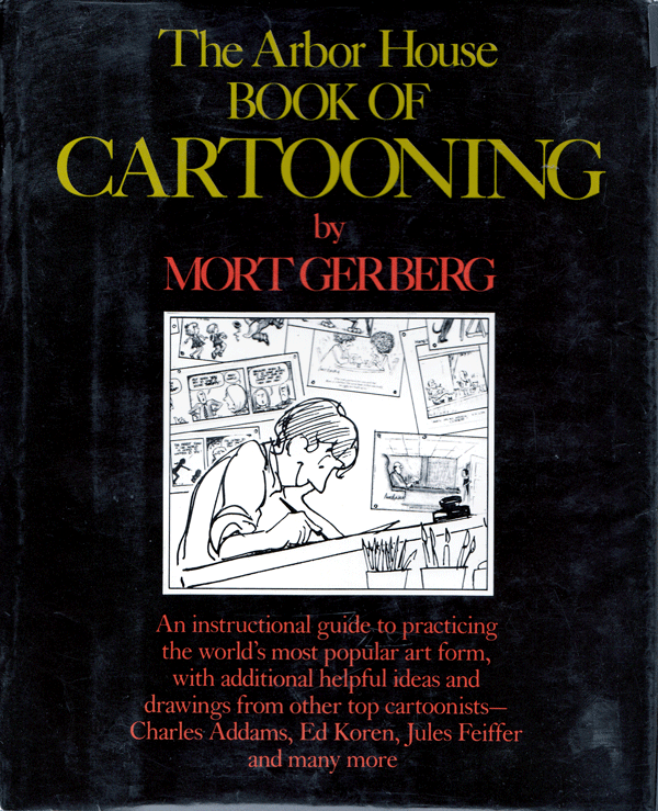 The Arbor House Book of Cartooning by Mort Gerberg